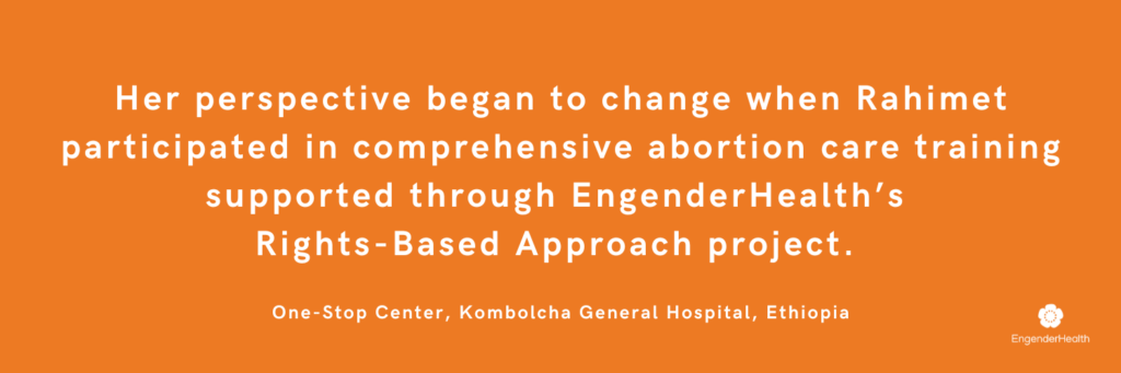 Her perspective began to change when Rahimet participated in comprehensive abortion care training supported through EngenderHealth's Rights-Based Approach project.