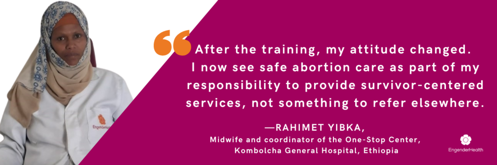 Photo of Rahimet Yibka, midwife.
Text: "After the training, my attitude changed. I now see safe abortion care as part of my responsibility to provide survivor-centered services, not something to refer elsewhere." - Rahmit Yibka, Midwife and coordinator of the One-Stop Center, Kombolcha General Hospital, Ethiopia